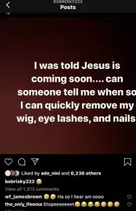 ‘Someone please tell me when Jesus is coming so i can remove my wig, eyelashes and nails’ – Bobrisky cries out 1